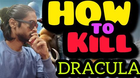 how to kill dracula.